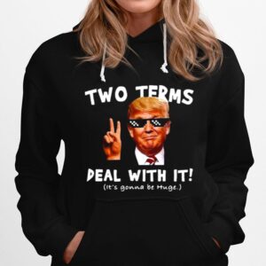 Donald Trump Two Terms Deal With It Hoodie