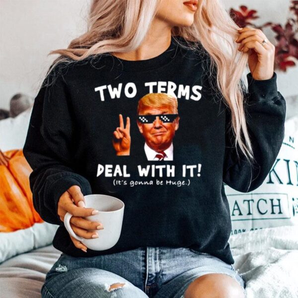 Donald Trump Two Terms Deal With It Sweater