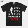 Donald Trump Very Very Very Probably 2023 T-Shirt