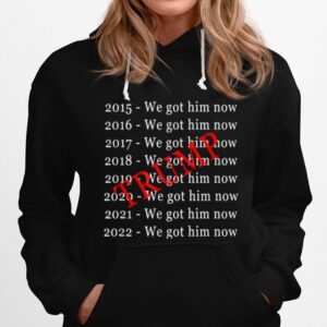 Donald Trump We Got Him Now For 8 Years Hoodie