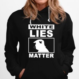 Donald Trump White Lies Matter Hoodie