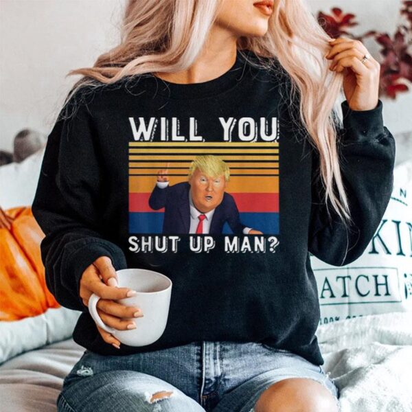 Donald Trump Will You Just Shut Up Man Vintage Sweater