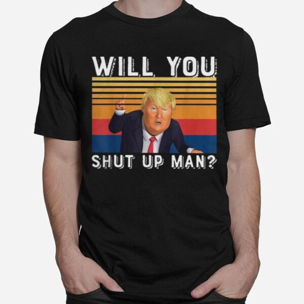 Donald Trump Will You Just Shut Up Man Vintage T-Shirt