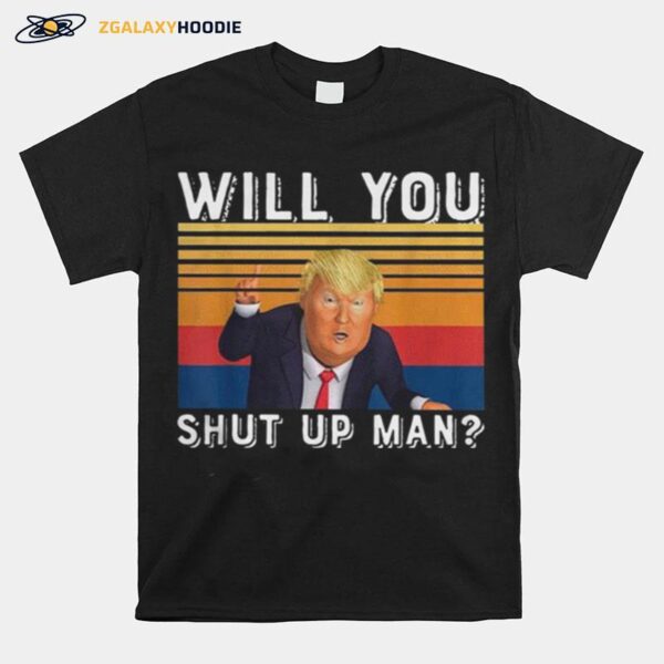 Donald Trump Will You Just Shut Up Man Vintage T-Shirt