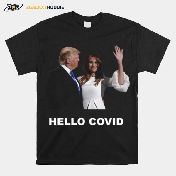 Donald Trump With Melania Hello Virus T-Shirt