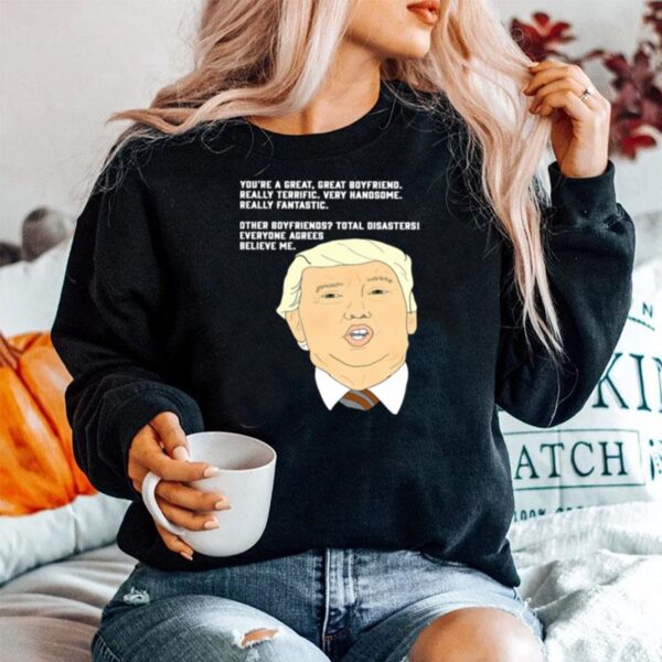 Donald Trump Youre A Great Great Boyfriend Really Terrific Very Handsome Sweater