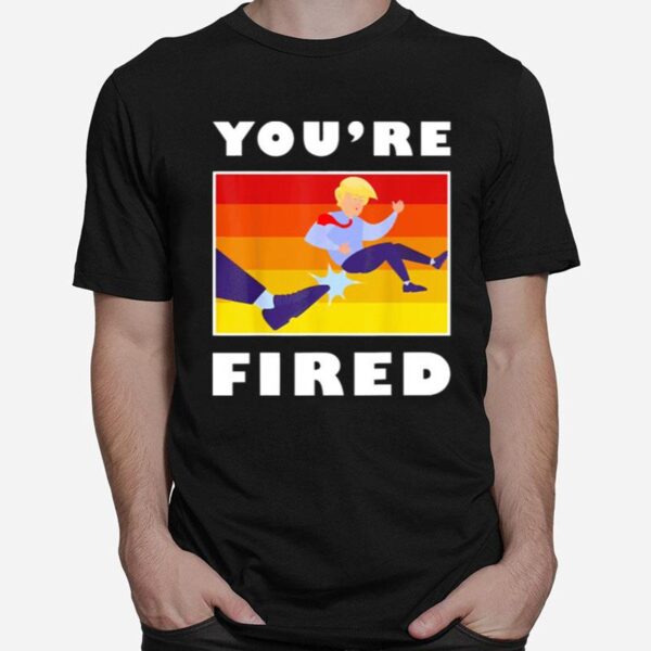 Donald Trump Youre Fired T-Shirt