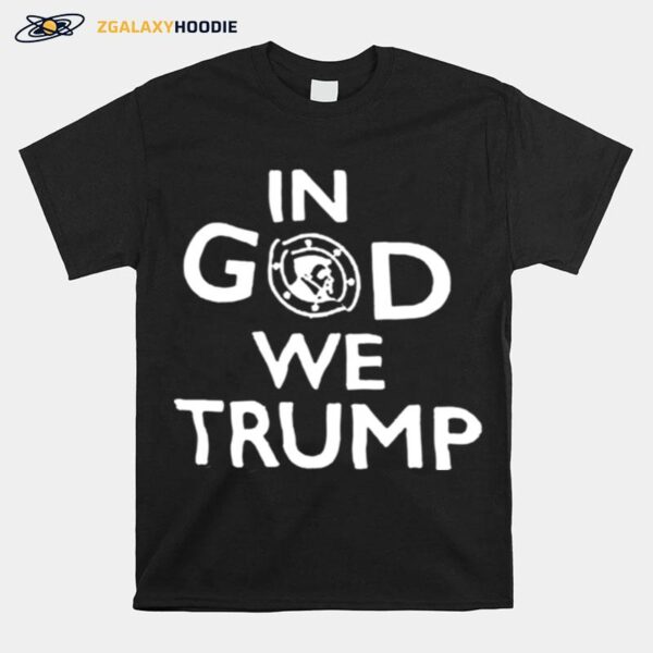 Donaldtrump In God We Trump T-Shirt