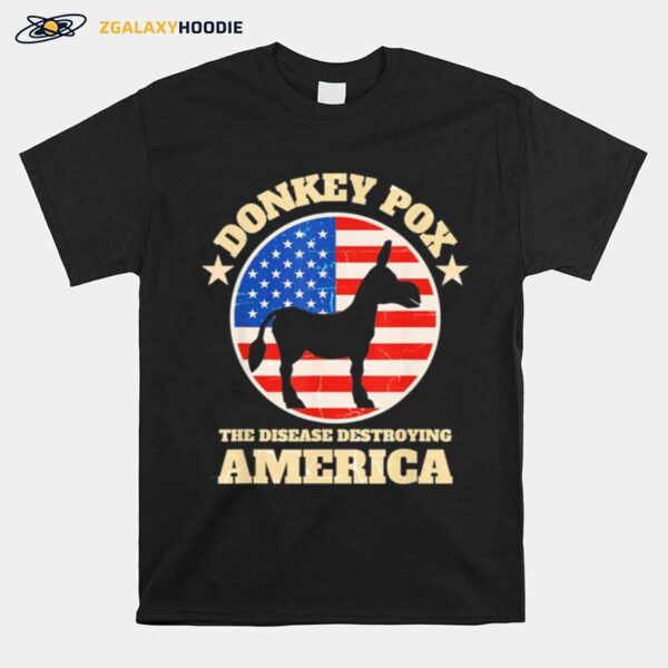 Donkey Pox The Disease Destroying America Anti Biden T-Shirt