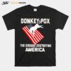 Donkey Pox The Disease Destroying America Flag Unisex T-Shirt