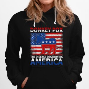 Donkey Pox The Disease Destroying America Funny Anti Biden T B0B4Zz3Tm2 Hoodie