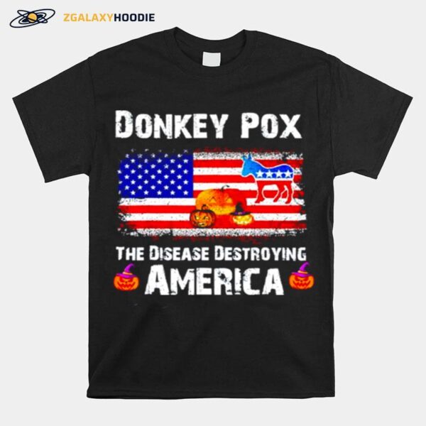 Donkey Pox The Disease Destroying America Halloween T-Shirt