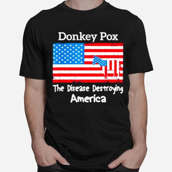 Donkey Pox The Disease Destroying America Joe Biden T-Shirt