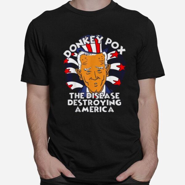 Donkey Pox The Disease Destroying America Political Biden T-Shirt