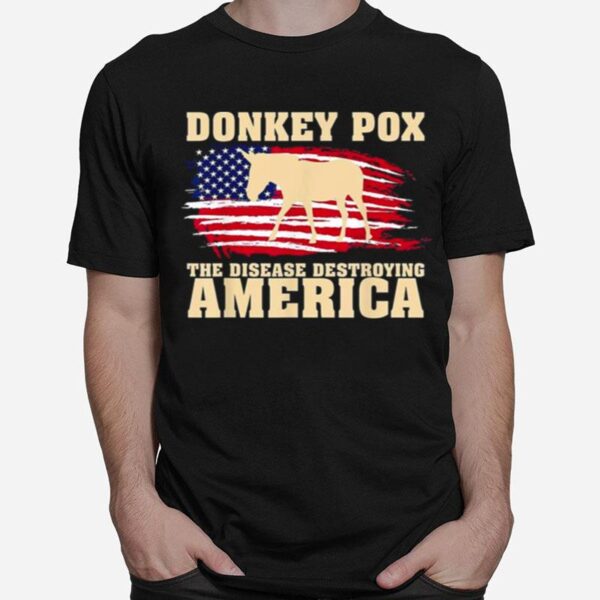 Donkey Pox The Disease Destroying American Flag T-Shirt