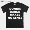 Donnie Darko Makes No Sense T-Shirt