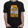 Dont Annoy The Roofer Roofing T-Shirt