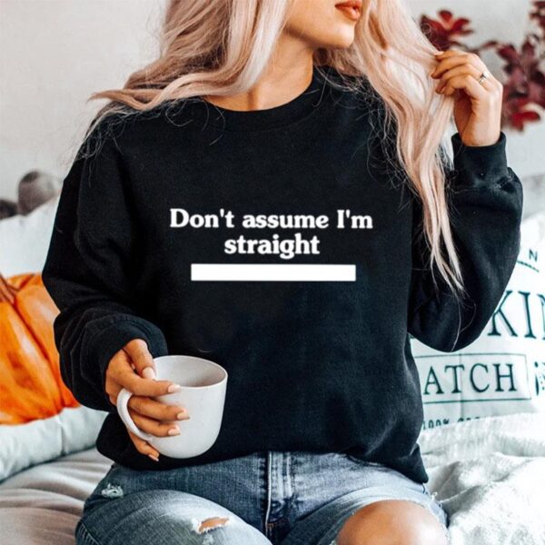 Dont Assume Im Straight Sweater