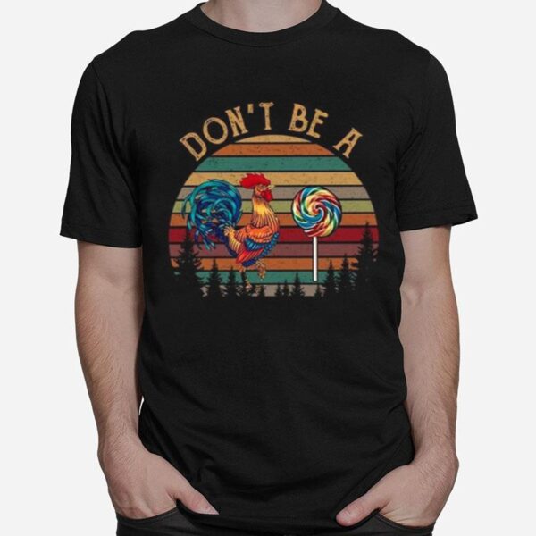 Dont Be A Chicken And Candy T-Shirt