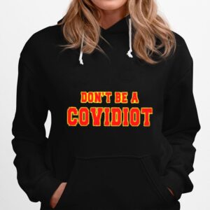 Dont Be A Covidiot Hoodie