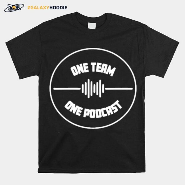 Dont Be A One Team One Podcast T-Shirt