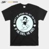 Dont Be Afraid To Get On Top If He Dies He Dies Unisex T-Shirt