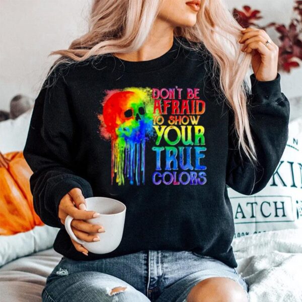 Dont Be Afraid To Show Your True Colors Skull Watercolor Lgbt Sweater