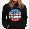 Dont Blame Me I Voted For Freedom Republican Pro Trump Election Hoodie