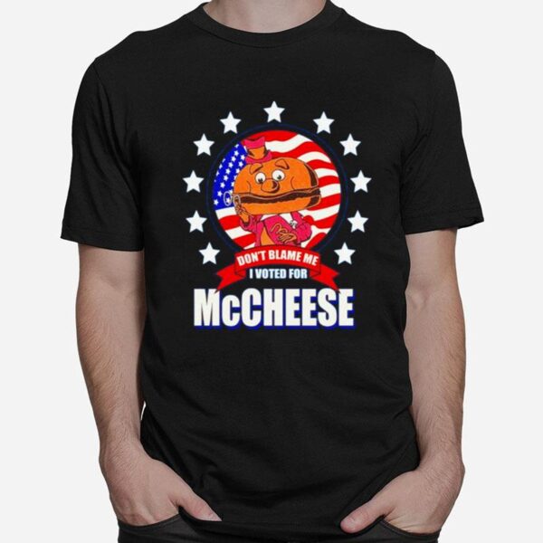 Dont Blame Me I Voted For Mccheese Us Flag T-Shirt