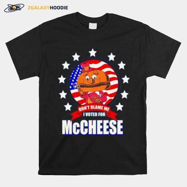 Dont Blame Me I Voted For Mccheese Us Flag T-Shirt