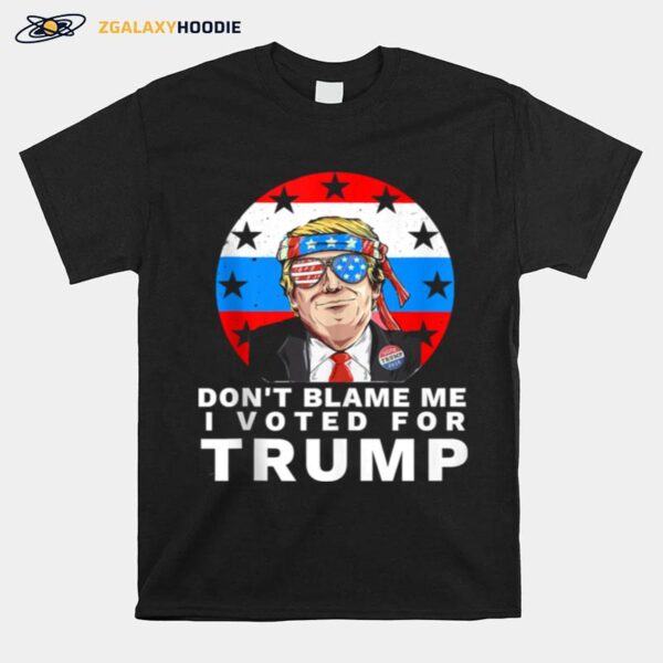 Dont Blame Me I Voted For Trump Ribbon Sunglasses American Flag Election T-Shirt