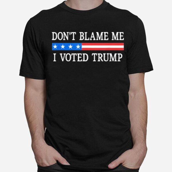 Dont Blame Me I Voted Trump Retro T-Shirt