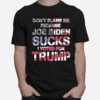 Dont Blame Me Joe Biden Sucks I Voted For Trump Usa Flag T-Shirt