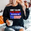 Dont Blame This Family We Voted For Trump Sweater