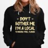 Dont Bother Me Im A Local Pembroke Pines Hometown Florida Hoodie