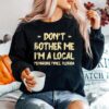 Dont Bother Me Im A Local Pembroke Pines Hometown Florida Sweater