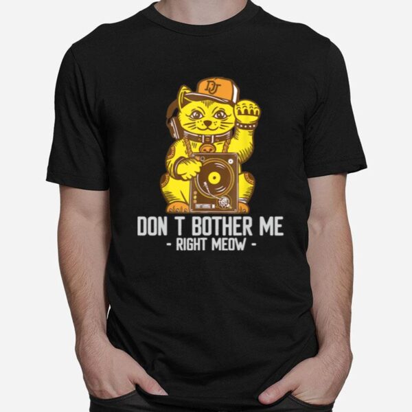 Dont Bother Me Right Meow Video Gamer Cat T-Shirt