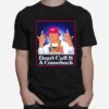 Dont Call It A Comeback T-Shirt