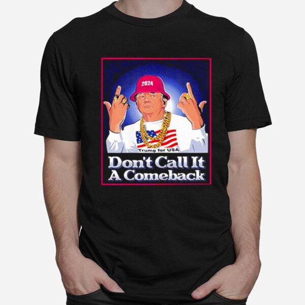 Dont Call It A Comeback T-Shirt