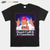 Dont Call It A Comeback T-Shirt