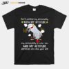 Dont Confuse My Personality With My Attitude My Personality Is Who I Am And My Attitude T-Shirt