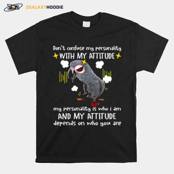 Dont Confuse My Personality With My Attitude Scowl Parrots T-Shirt