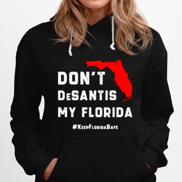 Dont Desantis My Florida Hoodie