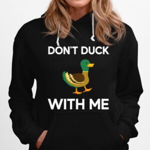 Dont Duck With Me Hoodie