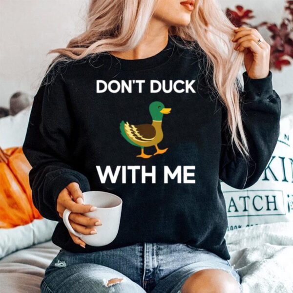 Dont Duck With Me Sweater