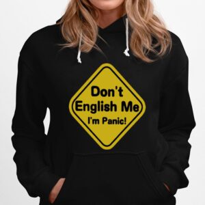 Dont English Me Im Panic Hoodie