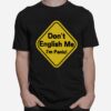 Dont English Me Im Panic T-Shirt