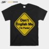 Dont English Me Im Panic T-Shirt