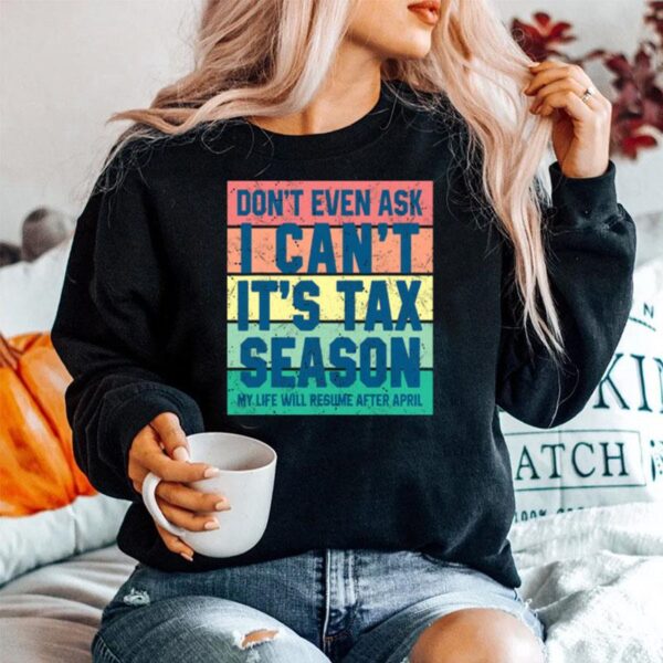 Dont Even Ask I Cant Its Tax Season My Life Will Resume After April Vintage Sweater