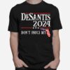 Dont Fauci My Desantis 2024 Florida Map Us Flag Election T-Shirt